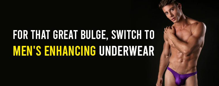 For that great bulge switch to men s enhancing underwear Covermale